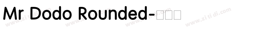 Mr Dodo Rounded字体转换 Mr Dodo Rounded字体转换